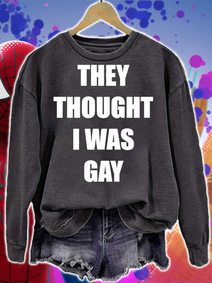 They Thought I Was Gay Shirt sweatshirt