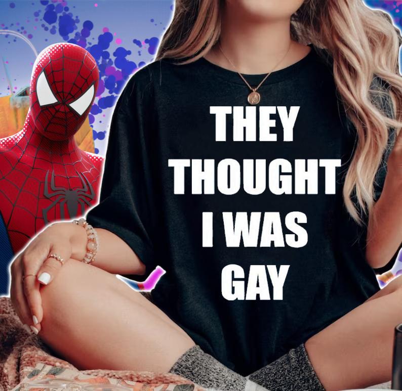 They Thought I Was Gay Shirt woman shirt