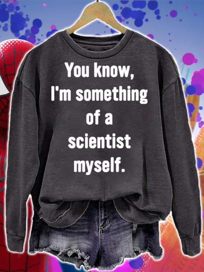 You Know I'm Something Of A Scientist Myself Rob Glover Shirt sweatshirt