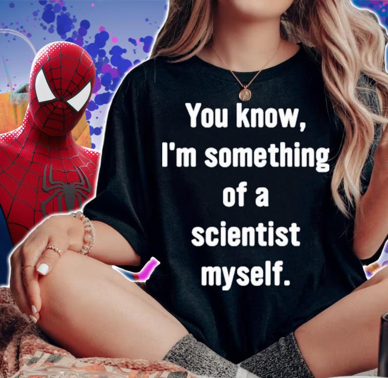You Know I'm Something Of A Scientist Myself Rob Glover Shirt woman shirt