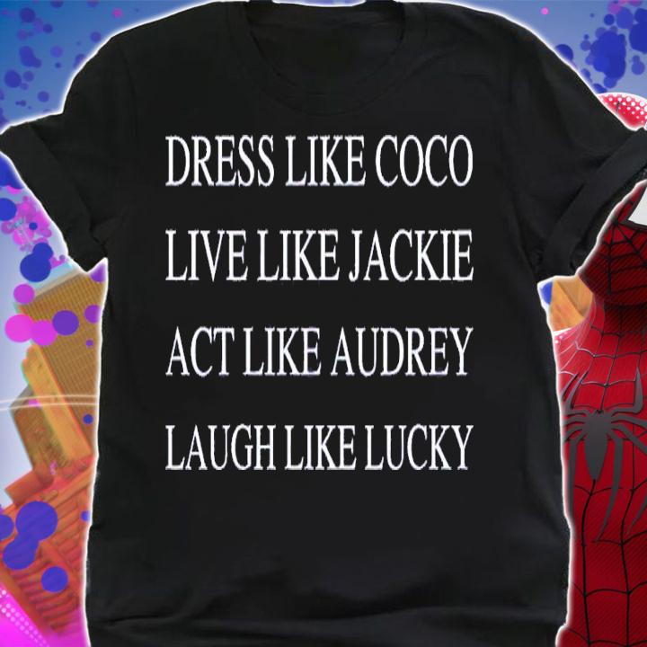 Dress like coco live like Jackie shirt shirt