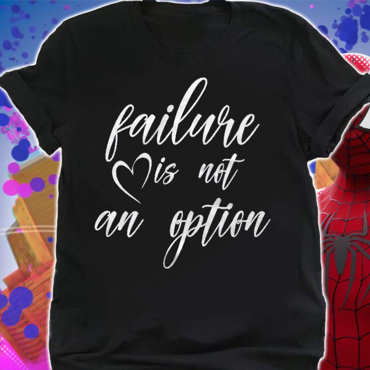 Go Red  Failure Is Not An Option shirt shirt