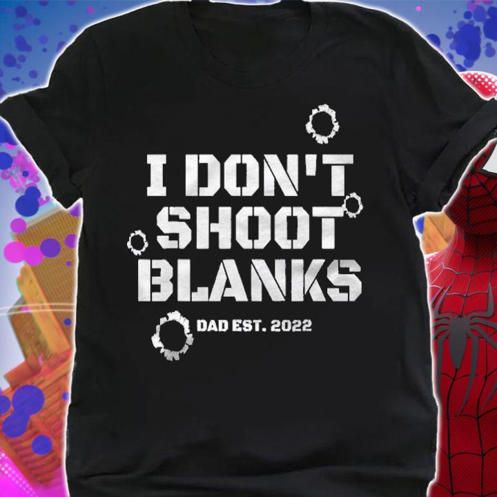 I Dont Shoot Blanks Baby Shower Dad Est 2022 Gender Reveal Shirt shirt