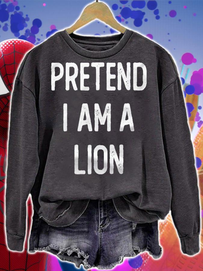 Pretend I Am A Lion Funny Halloween Costume Lazy Easy Shirt sweatshirt