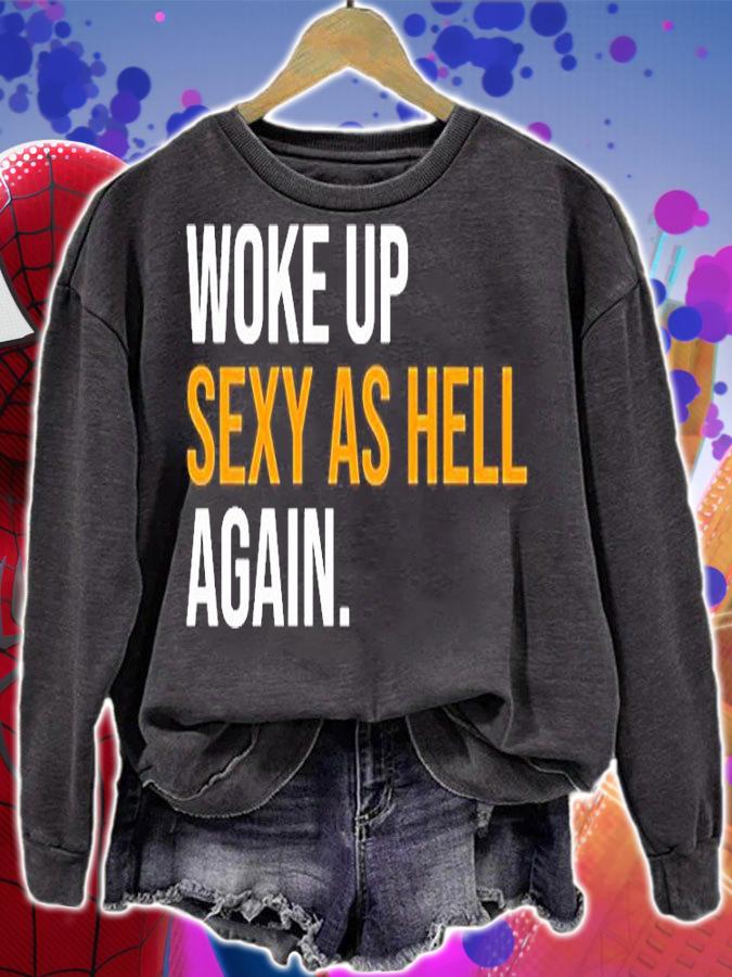 Woke Up Sexy As Hell Again T-Shirt sweatshirt