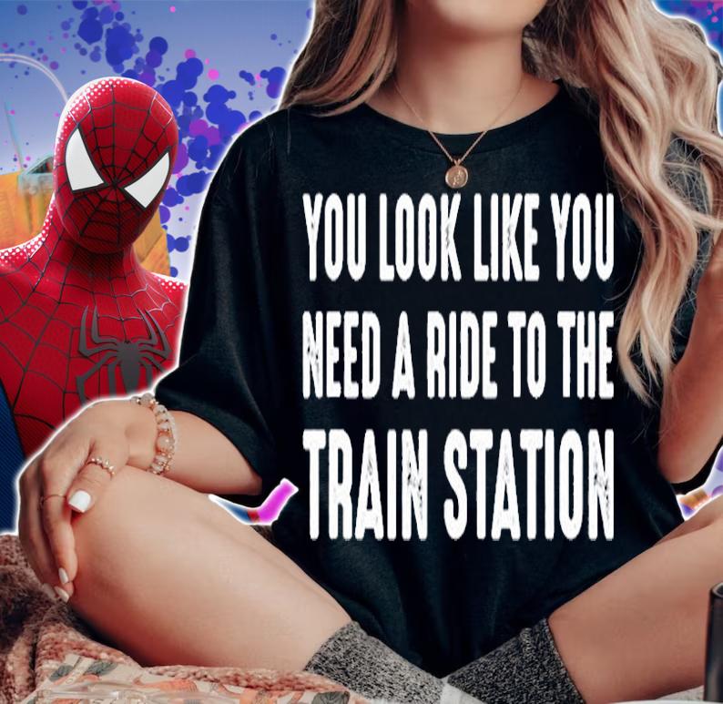 You Look Like You Need A Ride To The Train Station T-Shirt woman shirt