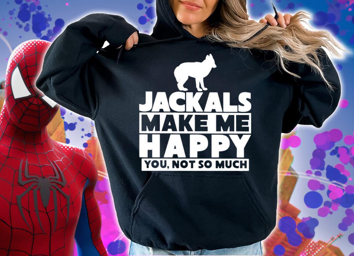 Jackals Make Me Happy You Not So Much Shirt hoodie