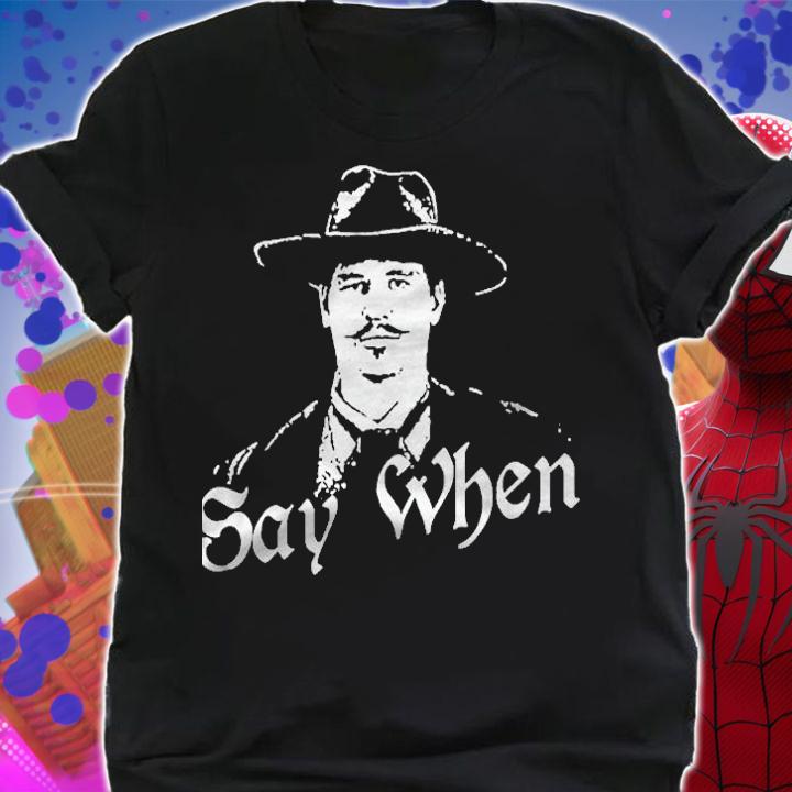 Say When Huckleberry Version2 Shirt