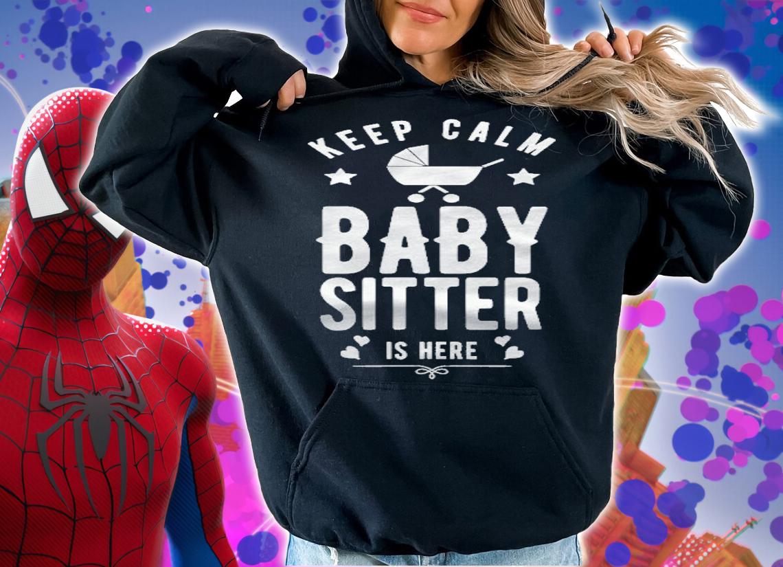 Stay Calm The Babysitter Is Here Daycare Babysitting Nanny Shirt hoodie