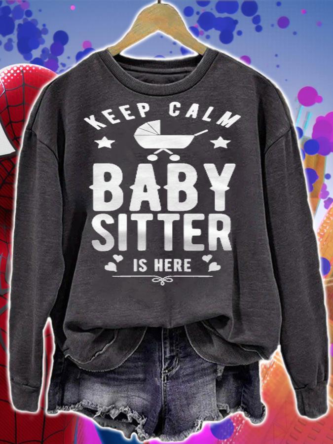 Stay Calm The Babysitter Is Here Daycare Babysitting Nanny Shirt sweatshirt