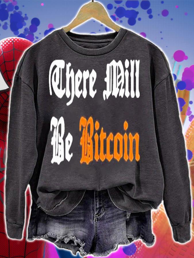 There Mill Be Bitcoin T-Shirt sweatshirt