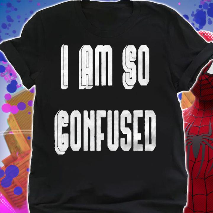 Womens Funny I Am So Confused Trendy Saying Quote Shirt shirt