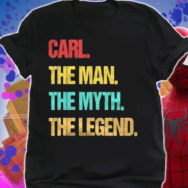 Carl The Man The Myth The Legend t-shirt shirt