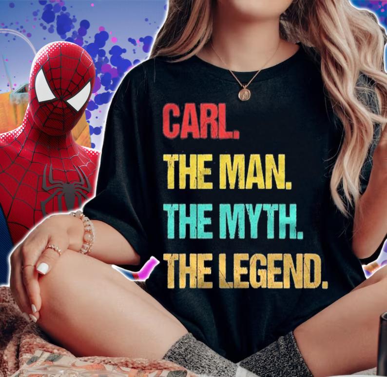 Carl The Man The Myth The Legend t-shirt woman shirt