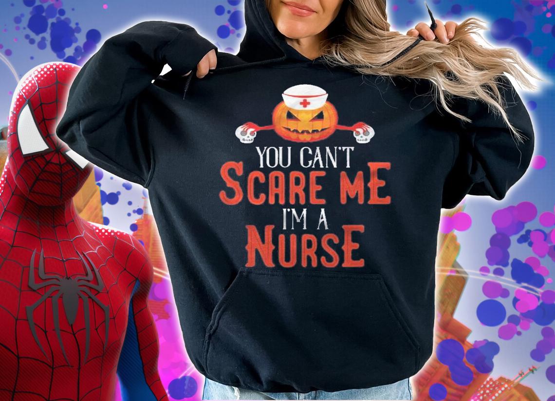 Funny Halloween Nurse You Cant Scare Me Im A Nurse Shirt hoodie
