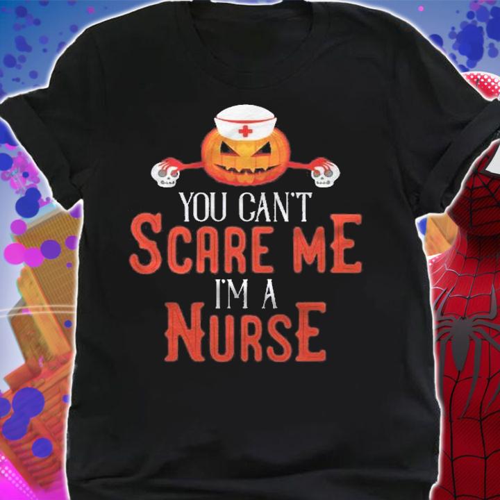 Funny Halloween Nurse You Cant Scare Me Im A Nurse Shirt shirt
