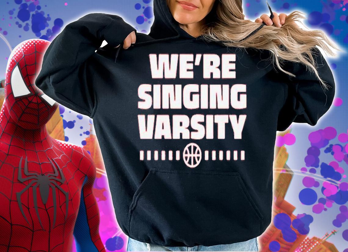 We're Singing Varsity T-Shirt hoodie