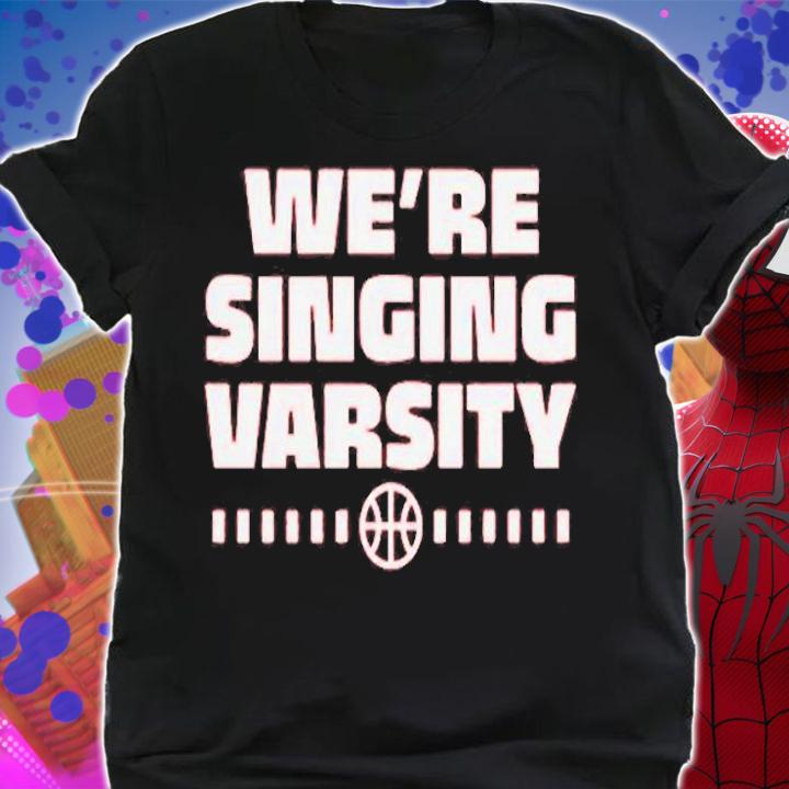 We're Singing Varsity T-Shirt shirt