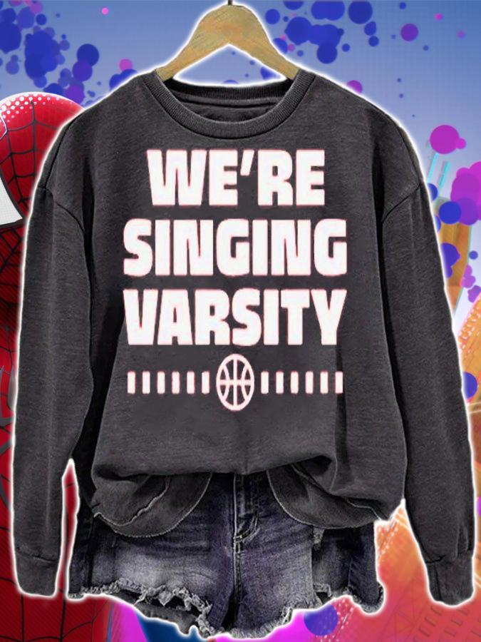 We're Singing Varsity T-Shirt sweatshirt