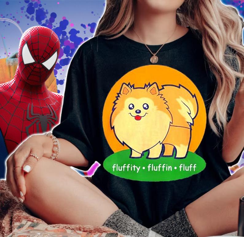 Fluffity Fluffin Fluff Funny Pomeranian T-Shirt woman shirt