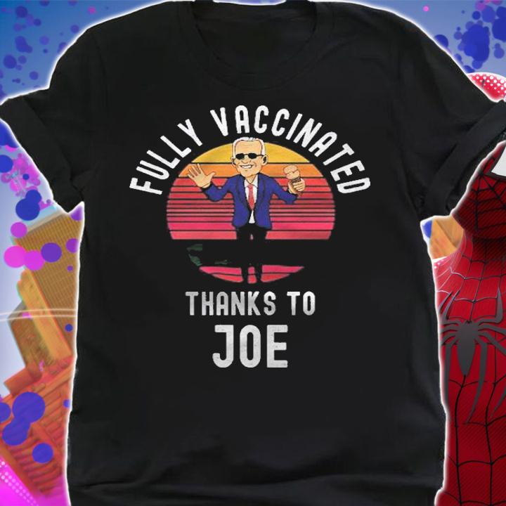 Fully Vaccinated Thanks To Joe  Funny Cool Biden Vaccine Shirt shirt