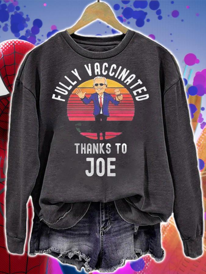 Fully Vaccinated Thanks To Joe  Funny Cool Biden Vaccine Shirt sweatshirt