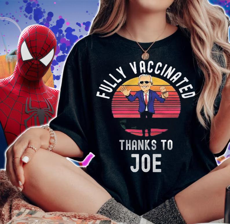 Fully Vaccinated Thanks To Joe  Funny Cool Biden Vaccine Shirt woman shirt