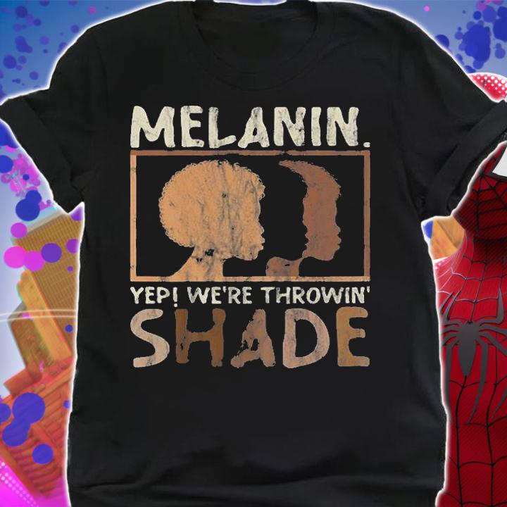 Funny Melanin We're Throwing Shade Black Pride African T-Shirt shirt