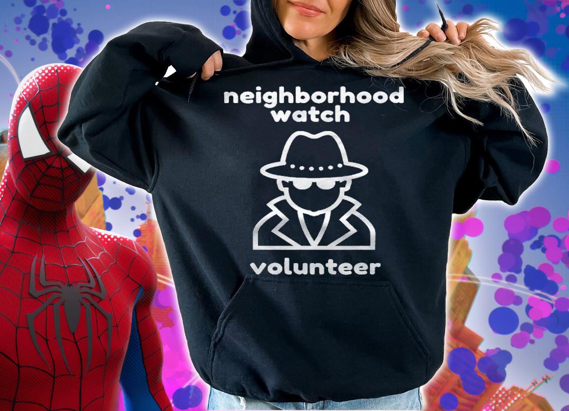 Funny Or Serious Neighborhood Watch Volunteer Shirt hoodie