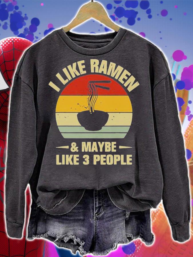 I Like Ramen And Maybe Like 3 People Funny Ramen T-shirt sweatshirt