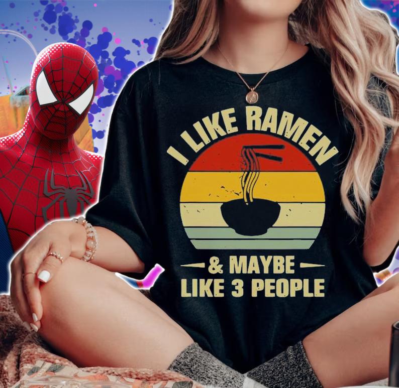 I Like Ramen And Maybe Like 3 People Funny Ramen T-shirt woman shirt