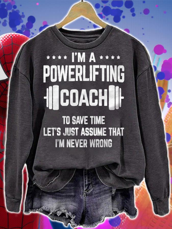 Im A Powerlifting Coach Never Wrong Gym Weightlifting Shirt sweatshirt