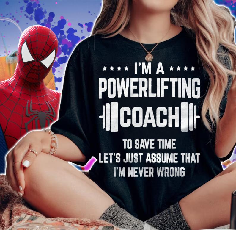 Im A Powerlifting Coach Never Wrong Gym Weightlifting Shirt woman shirt