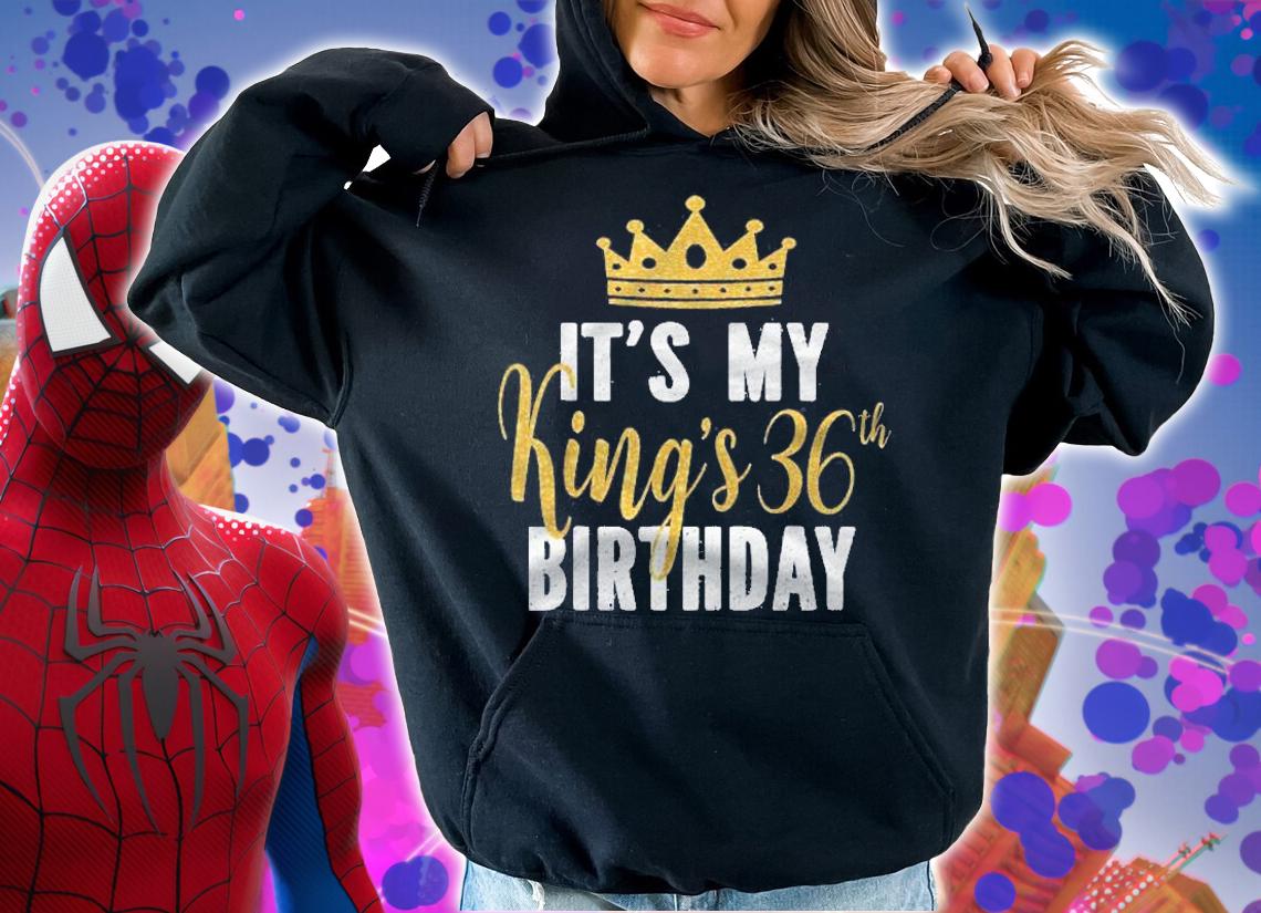Its My Kings 36Th Birthday Idea For 36 Years Old Man Shirt