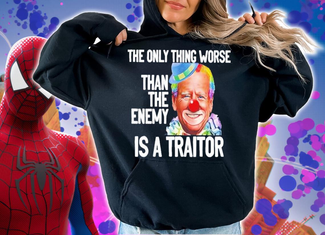 Joe Biden Clown The Only Thing Worse Than The Enemy Is A Traitor Shirt