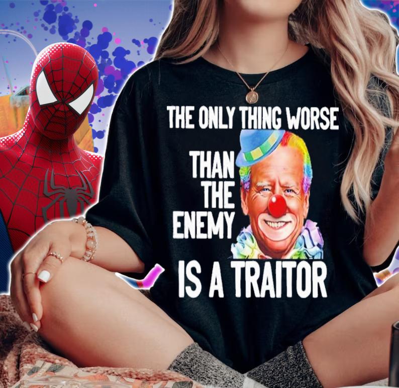 Joe Biden Clown The Only Thing Worse Than The Enemy Is A Traitor Shirt