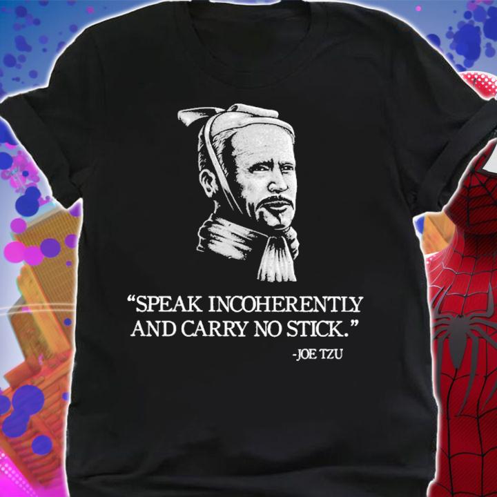 Joe Tzu Speak Incoherently And Carry No Stick Shirt shirt