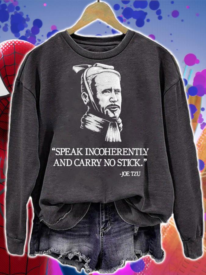 Joe Tzu Speak Incoherently And Carry No Stick Shirt sweatshirt