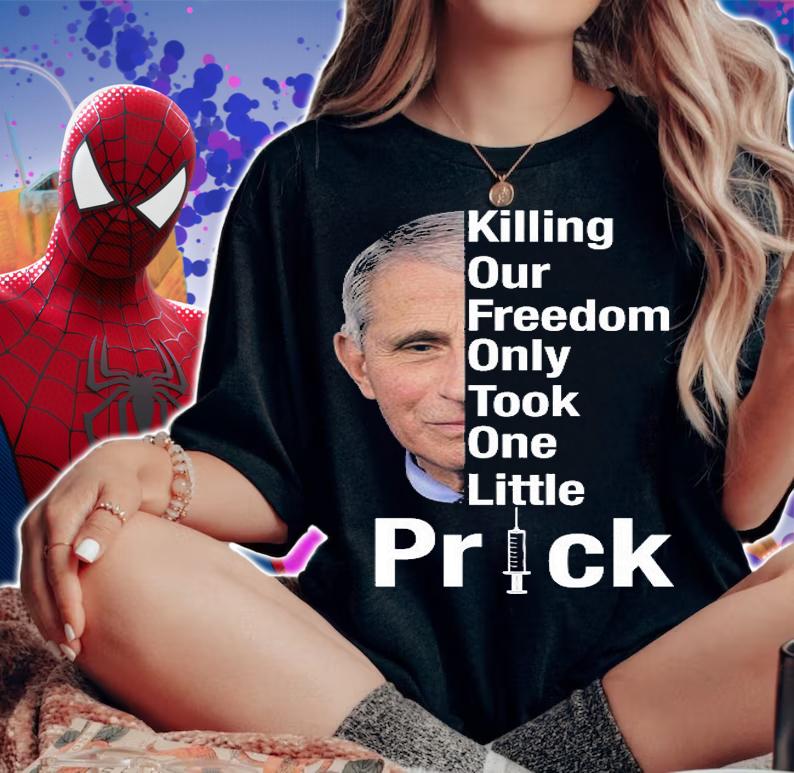 Killing Our Freedom Only Took One Little Prick Anti Faucci T-Shirt woman shirt