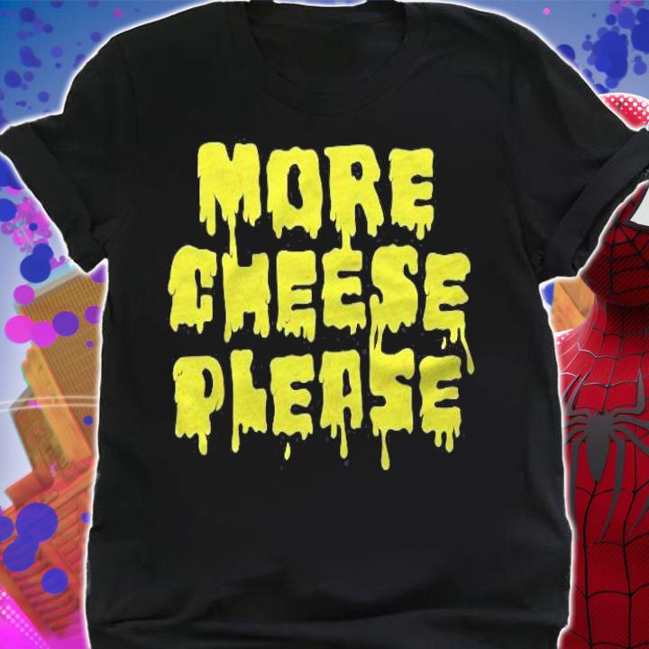 More Cheese Please Food Lover Shirt shirt