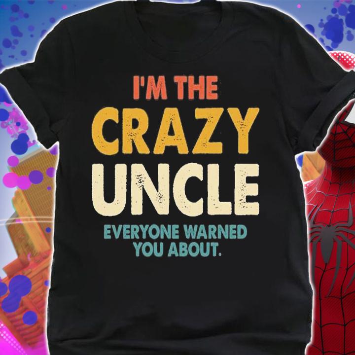 Retro I'm The Crazy Uncle Everyone Warned You About , Best Uncle Ever, Promoted T-Shirt shirt