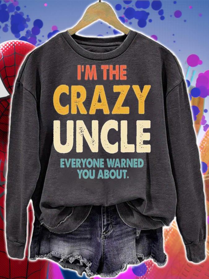 Retro I'm The Crazy Uncle Everyone Warned You About , Best Uncle Ever, Promoted T-Shirt sweatshirt