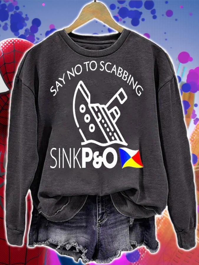 Say no to scabbing sink P And O T-Shirt sweatshirt