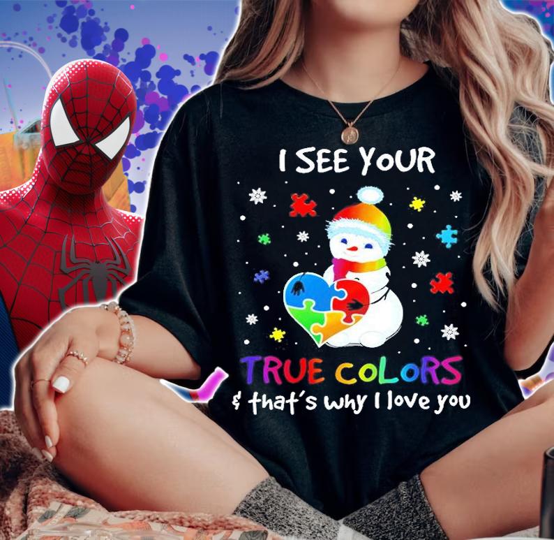 Snowman I See Your True Colors And That's Why I Love You T-Shirt woman shirt