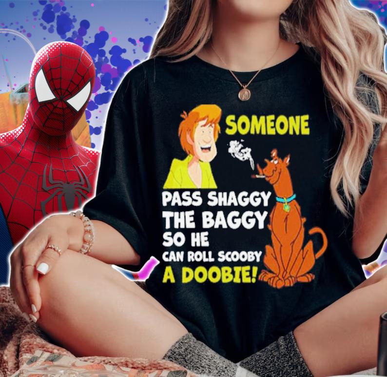 Someone Pass Shaggy The Baggy So He Can Roll Scooby A Doobie Shirt woman shirt