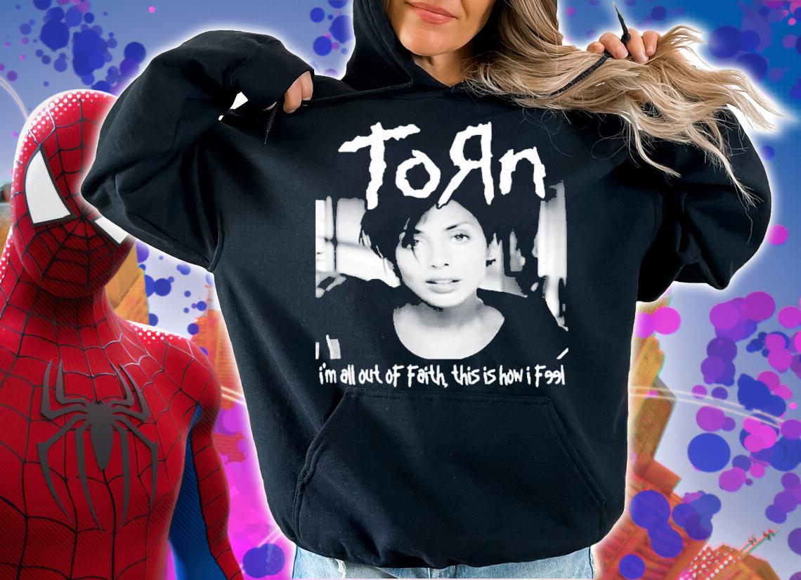 Torn Im All Out Of Faith This Is How I Feel T-Shirt hoodie
