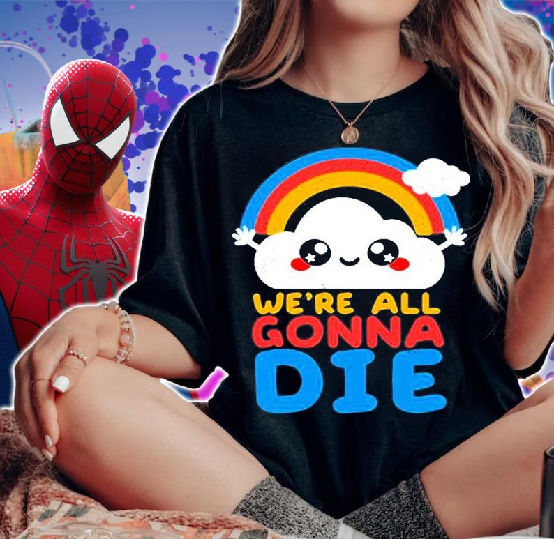 Were All Gonna Die T-Shirt woman shirt