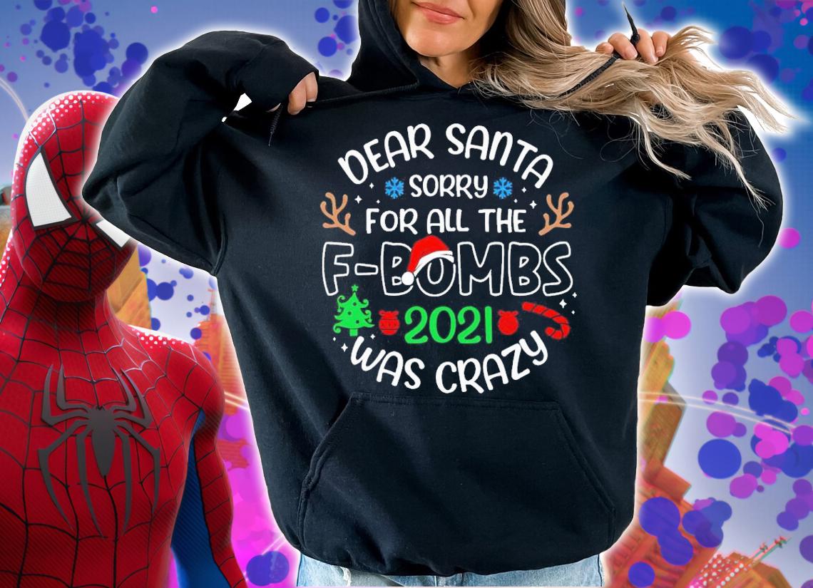 Dear Santa Sorry For All The F-Bombs 2021 Was Crazy Shirt