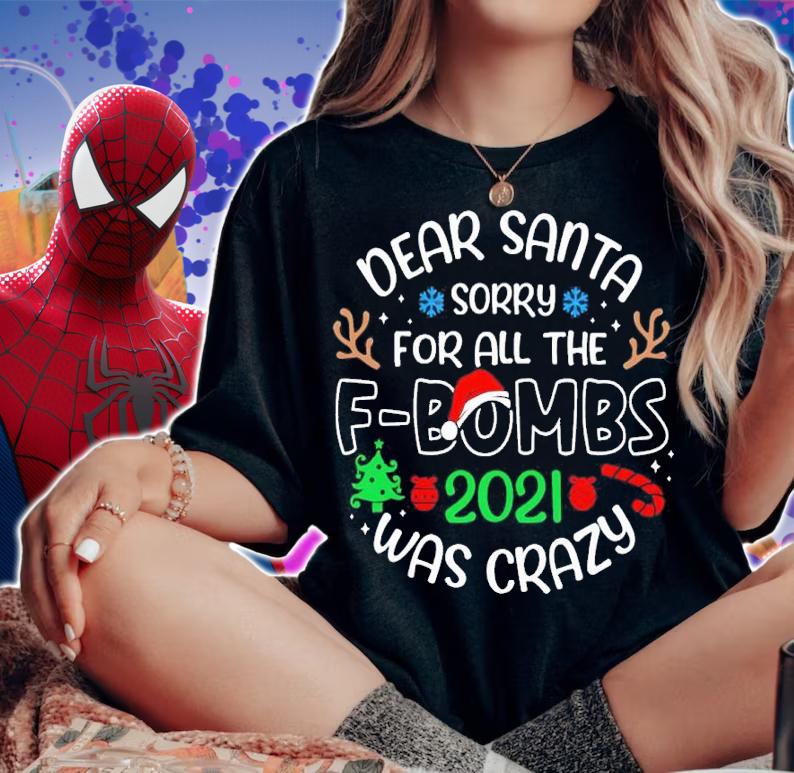 Dear Santa Sorry For All The F-Bombs 2021 Was Crazy Shirt