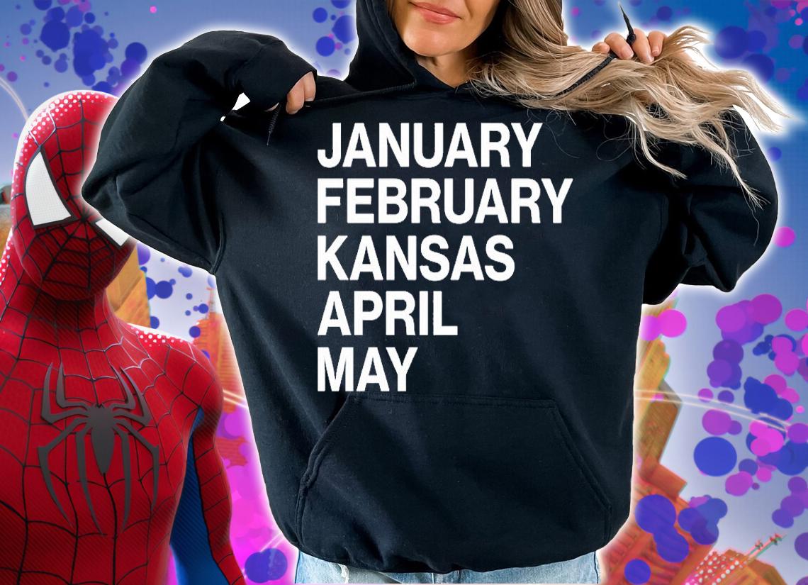 January February Kansas April May T-Shirt hoodie